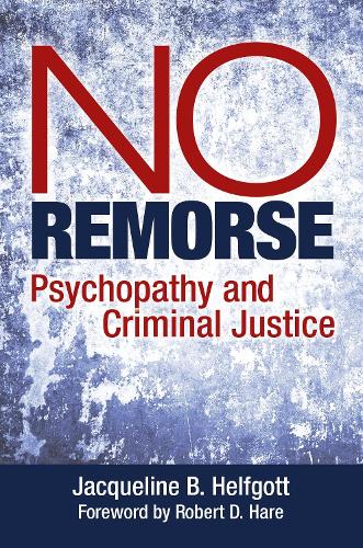 Бумажная книга «No Remorse: Psychopathy and Criminal Justice», автор Жаклин Б. Хелфготт - фото №1