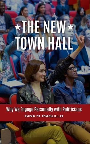 Бумажная книга «The New Town Hall: Why We Engage Personally with Politicians», автор Джина М. Масулло - фото №1