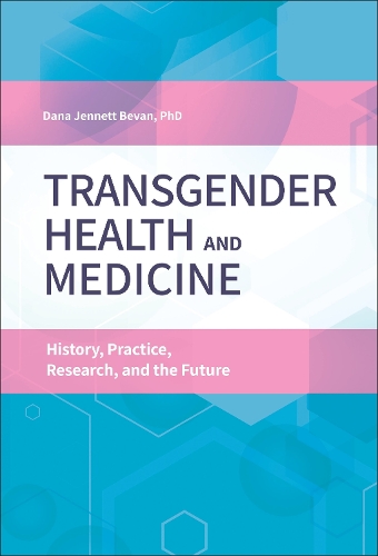 Бумажная книга «Transgender Health and Medicine: History, Practice, Research, and the Future», автор Дана Дженнетт Беван - фото №1