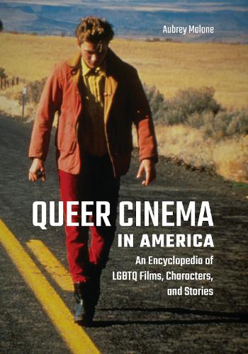 Бумажная книга «Queer Cinema in America: An Encyclopedia of LGBTQ Films, Characters, and Stories», автор Обри Мэлоун - фото №1