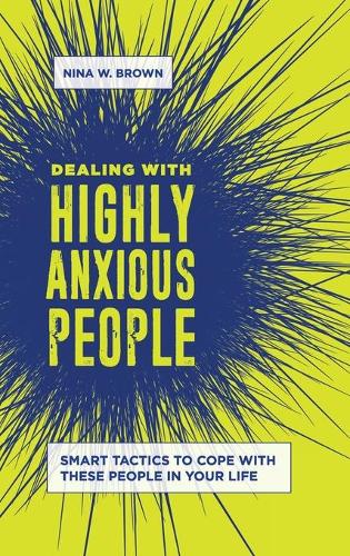 Паперова книга «Dealing with Highly Anxious People: Smart Tactics to Cope with These People in Your Life», автор Ніна В. Браун - фото №1