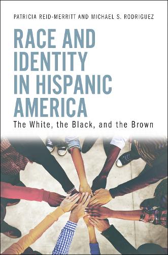 Бумажная книга «Race and Identity in Hispanic America: The White, the Black, and the Brown», авторов Майкл С. Родригес, Патриция Рид-Мерритт - фото №1