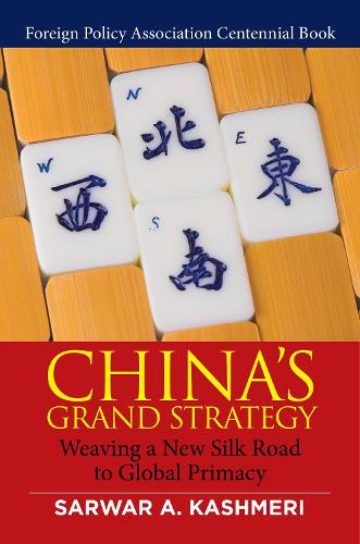 Бумажная книга «China's Grand Strategy: Weaving a New Silk Road to Global Primacy», автор Сарвар А. Кашмери - фото №1