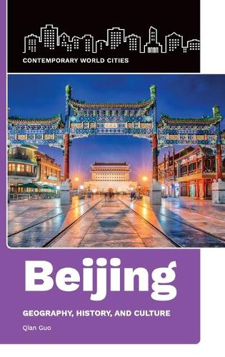 Бумажная книга «Beijing: Geography, History, and Culture», автор Цянь Го - фото №1