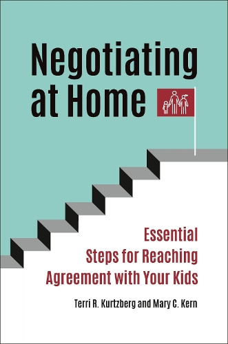 Паперова книга «Negotiating at Home: Essential Steps for Reaching Agreement with Your Kids», авторів Мері Керн, Террі Р. Курцберг - фото №1