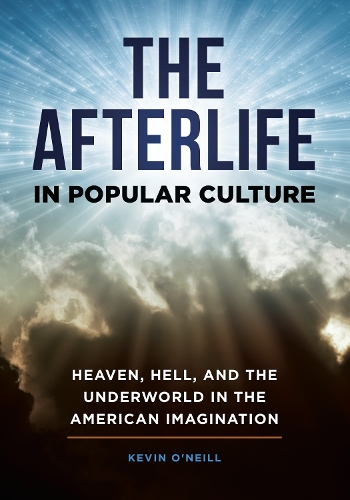 Бумажная книга «The Afterlife in Popular Culture: Heaven, Hell, and the Underworld in the American Imagination», автор Кевин О'Нил - фото №1