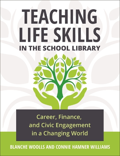 Паперова книга «Teaching Life Skills in the School Library: Career, Finance, and Civic Engagement in a Changing World», авторів Бланш Вулс, Конні Хамнер Вільямс - фото №1