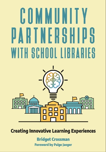 Бумажная книга «Community Partnerships with School Libraries: Creating Innovative Learning Experiences», автор Бриджет Кроссман - фото №1