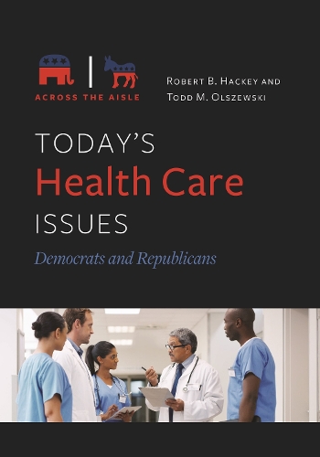 Бумажная книга «Today's Health Care Issues: Democrats and Republicans», авторов Роберт Б. Хакки, Тодд М. Ольшевский - фото №1