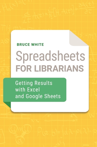 [object Object] «Spreadsheets for Librarians: Getting Results with Excel and Google Sheets», автор Брюс Уайт - фото №1