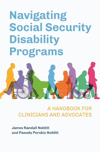 Бумажная книга «Navigating Social Security Disability Programs: A Handbook for Clinicians and Advocates», авторов Джеймс Рэндалл Ноблитт, Памела Перскин Ноблитт - фото №1