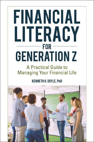 Паперова книга «Financial Literacy for Generation Z: A Practical Guide to Managing Your Financial Life», автор Кеннет О. Дойл - фото №1