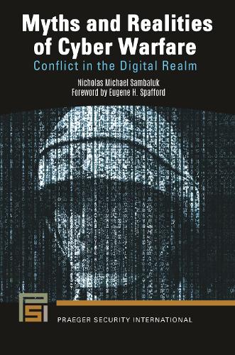 Бумажная книга «Myths and Realities of Cyber Warfare: Conflict in the Digital Realm», автор Николас Майкл Самбалук - фото №1