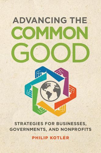 Бумажная книга «Advancing the Common Good: Strategies for Businesses, Governments, and Nonprofits», автор Филип Котлер - фото №1