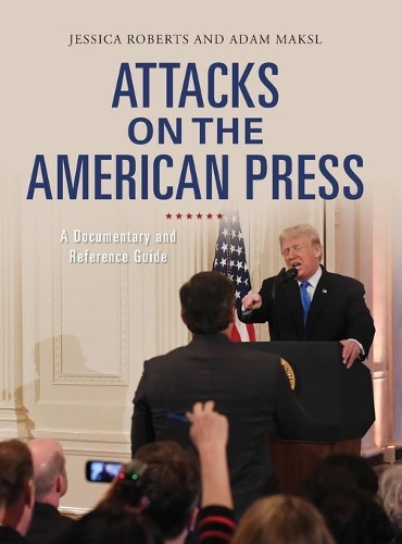 [object Object] «Attacks on the American Press: A Documentary and Reference Guide», авторів Адам Максл, Джессіка Робертс - фото №1