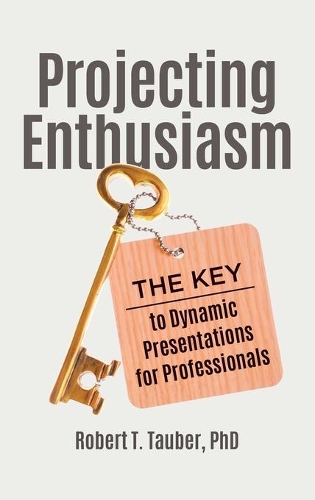 Бумажная книга «Projecting Enthusiasm: The Key to Dynamic Presentations for Professionals», автор Роберт Т. Таубер - фото №1