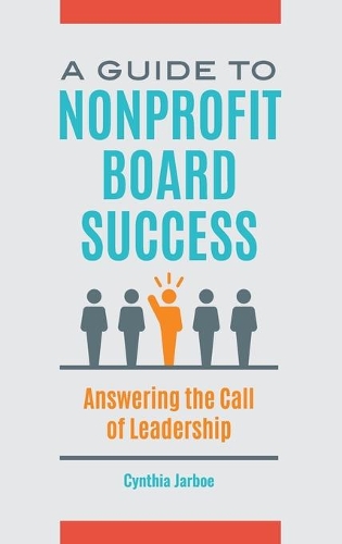 Паперова книга «A Guide to Nonprofit Board Success: Answering the Call of Leadership», автор Синтія Джарбо - фото №1