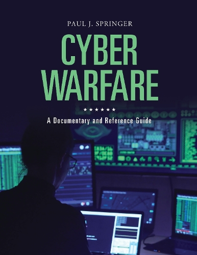 [object Object] «Cyber Warfare: A Documentary and Reference Guide», автор Пол Дж. Спрингер - фото №1