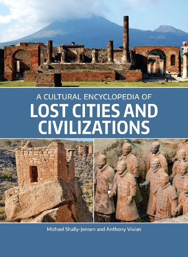 Паперова книга «A Cultural Encyclopedia of Lost Cities and Civilizations», авторів Ентоні Вівіан, Майкл Шаллі-Дженсен - фото №1