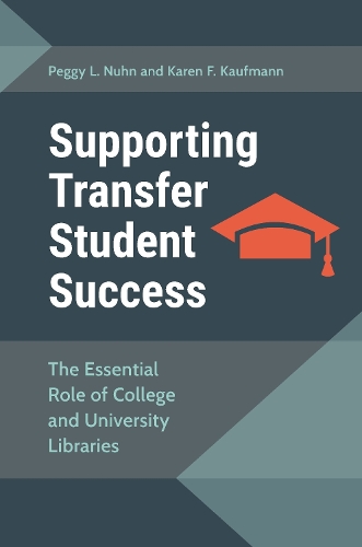 Бумажная книга «Supporting Transfer Student Success: The Essential Role of College and University Libraries», авторов Карен Ф. Кауфманн, Пегги Л. Нун - фото №1