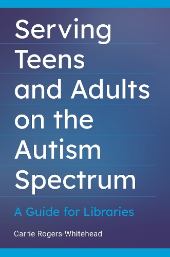 Бумажная книга «Serving Teens and Adults on the Autism Spectrum: A Guide for Libraries», автор Кэрри Роджерс-Уайтхед - фото №1