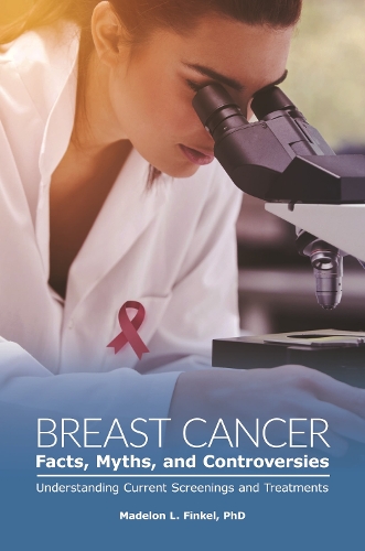 Паперова книга «Breast Cancer Facts, Myths, and Controversies: Understanding Current Screenings and Treatments», автор Маделон Л. Фінкель - фото №1