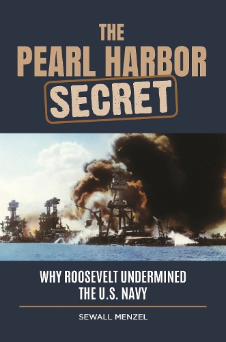 Бумажная книга «The Pearl Harbor Secret: Why Roosevelt Undermined the U.S. Navy», автор Сьюолл Менцель - фото №1