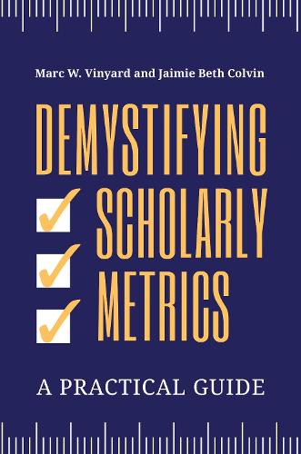 Бумажная книга «Demystifying Scholarly Metrics: A Practical Guide», авторов Джейми Бет Колвин, Марк В. Виньярд - фото №1