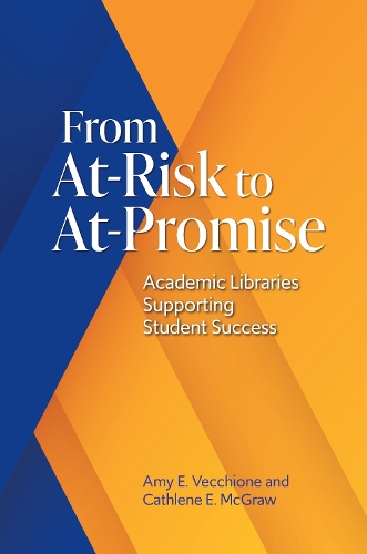 Бумажная книга «From At-Risk to At-Promise: Academic Libraries Supporting Student Success», авторов Эми Э. Веккионе, Кэтлин Э. Макгроу - фото №1