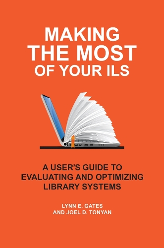 [object Object] «Making the Most of Your ILS: A User's Guide to Evaluating and Optimizing Library Systems», авторів Джоел Д. Тонян, Лінн Е. Гейтс - фото №1
