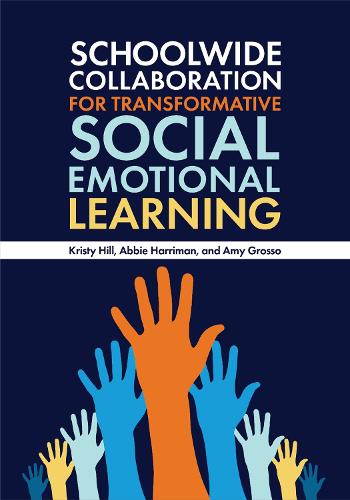 Паперова книга «Schoolwide Collaboration for Transformative Social Emotional Learning», авторів Еббі Гарріман, Емі Гроссо, Крісті Хілл - фото №1