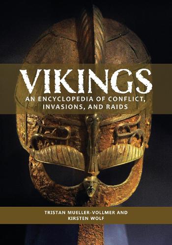 Бумажная книга «Vikings: An Encyclopedia of Conflict, Invasions, and Raids», авторов Кирстен Вольф, Тристан Мюллер-Волмер - фото №1