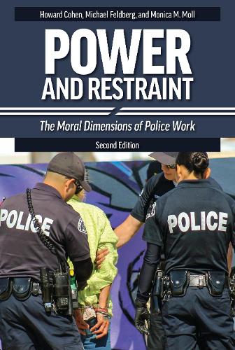 Бумажная книга «Power and Restraint: The Moral Dimensions of Police Work», авторов Говард С. Коэн, Майкл Фельдберг, Моника М. Молл - фото №1