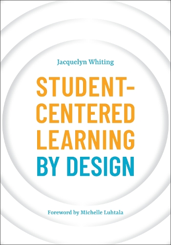 Паперова книга «Student-Centered Learning by Design», автор Жаклін Вайтінг - фото №1