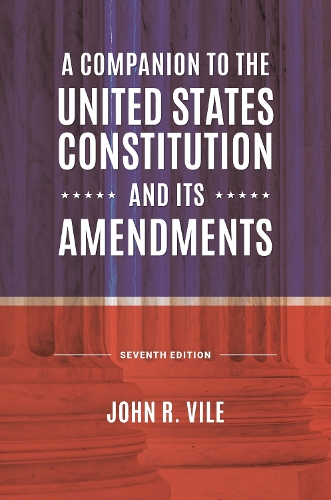 Бумажная книга «A Companion to the United States Constitution and Its Amendments», автор Джон Р. Вайл - фото №1
