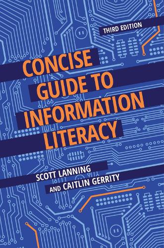 Паперова книга «Concise Guide to Information Literacy», авторів Кейтлін Герріті, Скотт Леннінг - фото №1
