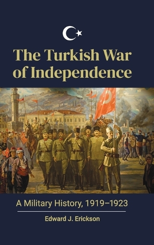 Бумажная книга «The Turkish War of Independence: A Military History, 1919–1923», автор Эдвард Дж. Эриксон - фото №1