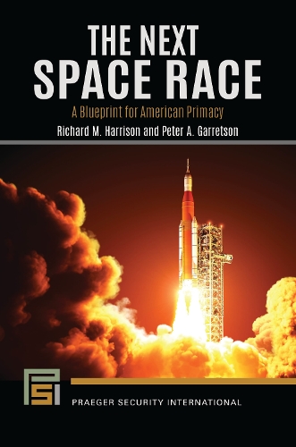 Бумажная книга «The Next Space Race: A Blueprint for American Primacy», авторов Питер А. Гарретсон, Ричард М. Харрисон - фото №1