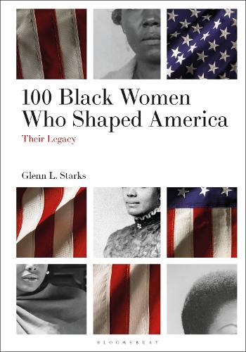 Паперова книга «100 Black Women Who Shaped America: Their Legacy», автор Гленн Л. Старкс - фото №1