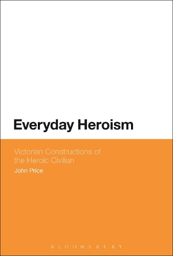 Бумажная книга «Everyday Heroism: Victorian Constructions of the Heroic Civilian», автор Джон Прайс - фото №1