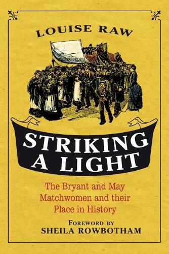 Бумажная книга «Striking a Light: The Bryant and May Matchwomen and their Place in History», автор Луиза Роу - фото №1