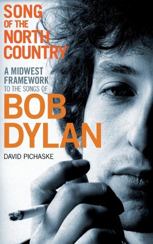 Паперова книга «Song of the North Country: A Midwest Framework to the Songs of Bob Dylan», автор Девід Пічаске - фото №1