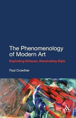Бумажная книга «The Phenomenology of Modern Art: Exploding Deleuze, Illuminating Style», автор Пол Кроутер - фото №1