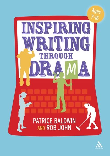 Бумажная книга «Inspiring Writing through Drama: Creative Approaches to Teaching Ages 7-16», авторов Патрис Болдуин, Роб Джон - фото №1