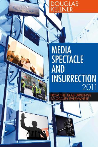 Бумажная книга «Media Spectacle and Insurrection, 2011: From the Arab Uprisings to Occupy Everywhere», автор Дуглас Келлнер - фото №1
