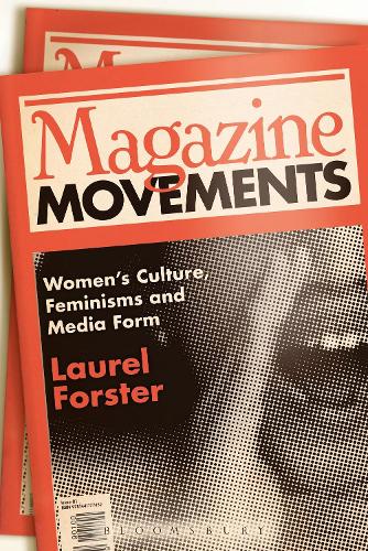 Бумажная книга «Magazine Movements: Women's Culture, Feminisms and Media Form», автор Лорел Форстер - фото №1