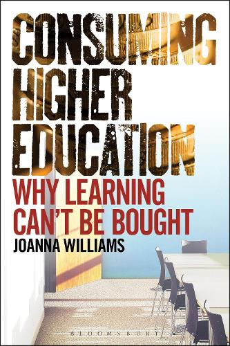 Паперова книга «Consuming Higher Education: Why Learning Can't be Bought», автор Джоанна Вільямс - фото №1