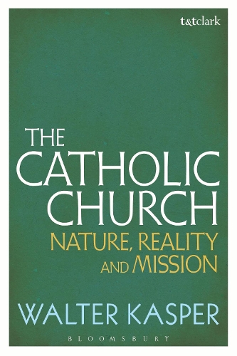 Бумажная книга «The Catholic Church: Nature, Reality and Mission», автор Уолтер Каспер - фото №1