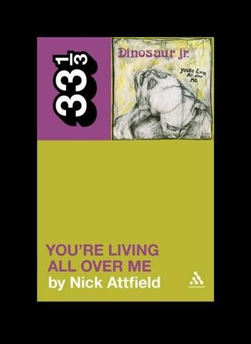 Бумажная книга «Dinosaur Jr.'s You're Living All Over Me», автор Ник Эттфилд - фото №1