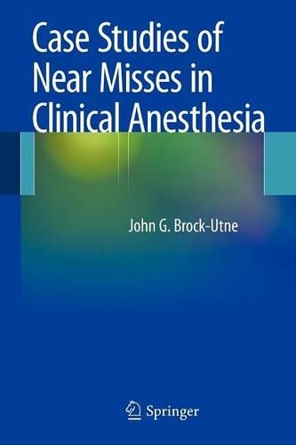 Бумажная книга «Case Studies of Near Misses in Clinical Anesthesia», автор Джон Г. Брок-Утне - фото №1